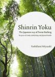 Shinrin Yoku The Japanese art of forest bathing by Yoshifumi Miyazaki